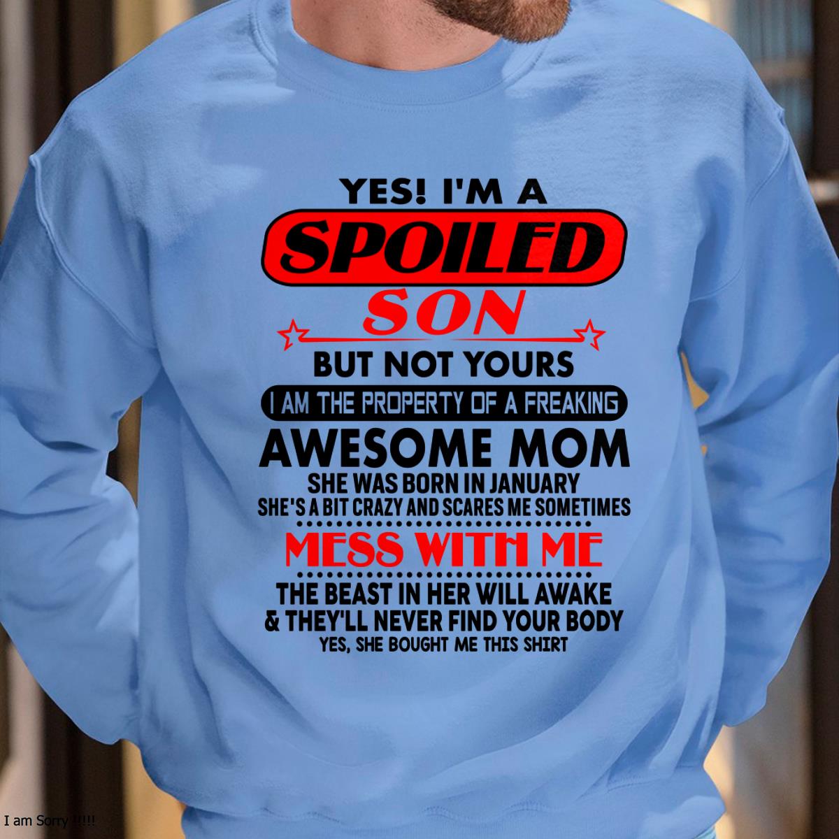 January - I am Spoiled Son - Gift For Son From Mom - ntnt01 - (SKU-T1206MS-01)