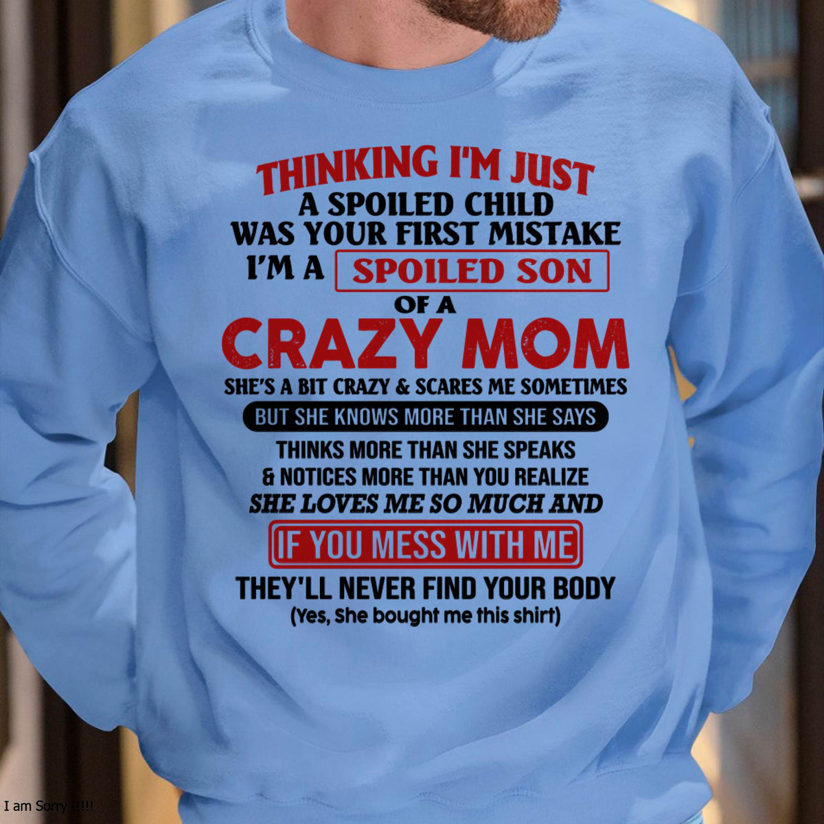 I Am Spoiled Son Of A Crazy Mom - Gift for Son From Mom - ntnt00 (SKUT-MS0608-00)