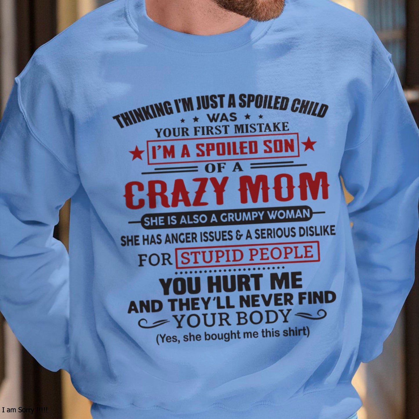 Spoiled Son of a Crazy Mom Shirt – Birthday Gift from Mom / Woman - ntnt00 (SKU10-174-00)
