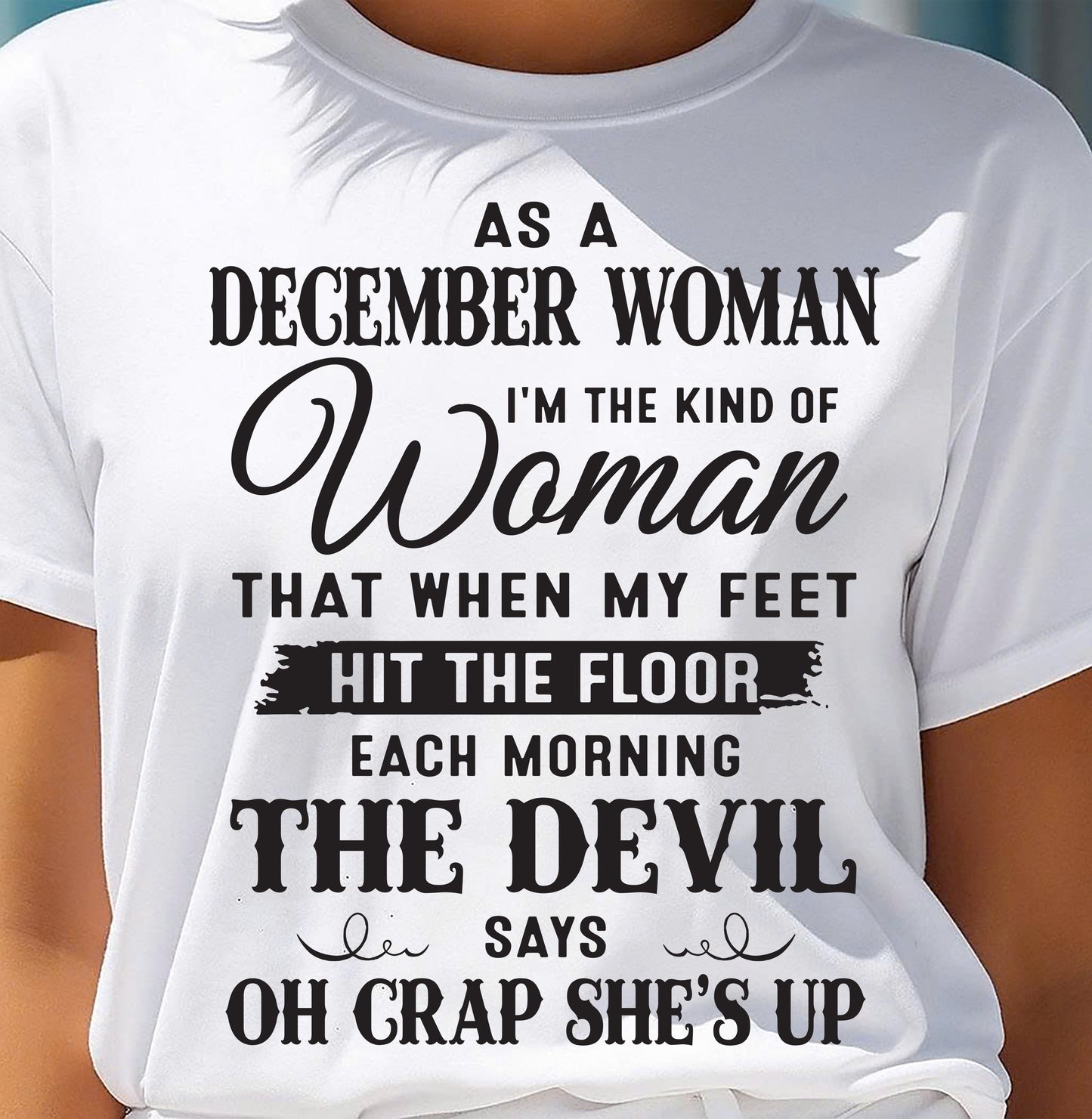 AS A DECEMBER WOMAN – T-SHIRT FOR WOMAN – ntnt12 (SKU26T-01-36-12)