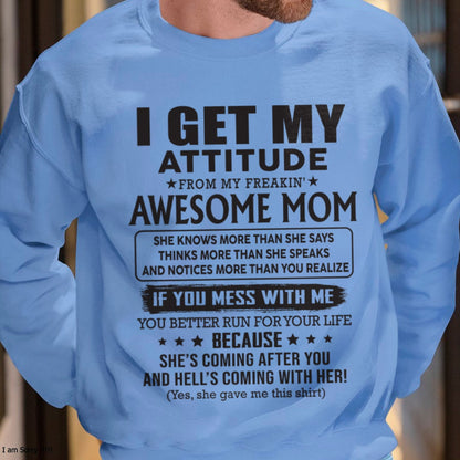 ntnt00 I GET MY ATTITUDE FROM AWESOME MOM - to my son from Mom - (SKU08-17-00)