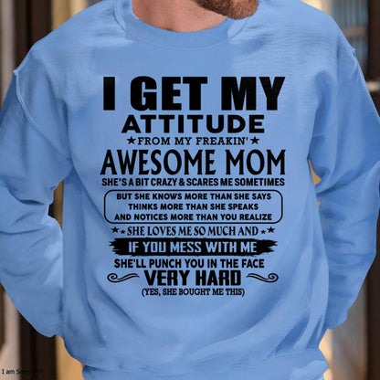 Thanks Mom - I GET MY ATTITUDE FROM MY FREAKIN' AWESOME MOM - Gift for Son and Daughter From Mom - ntnt00 (SKU-TMD-CU-00)