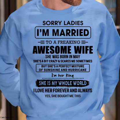 May - Sorry Ladies I Am Married To A Freaking Awesome Wife - Gift For Husband From Wife - ntnt05 (SKU-TWIFE-05)