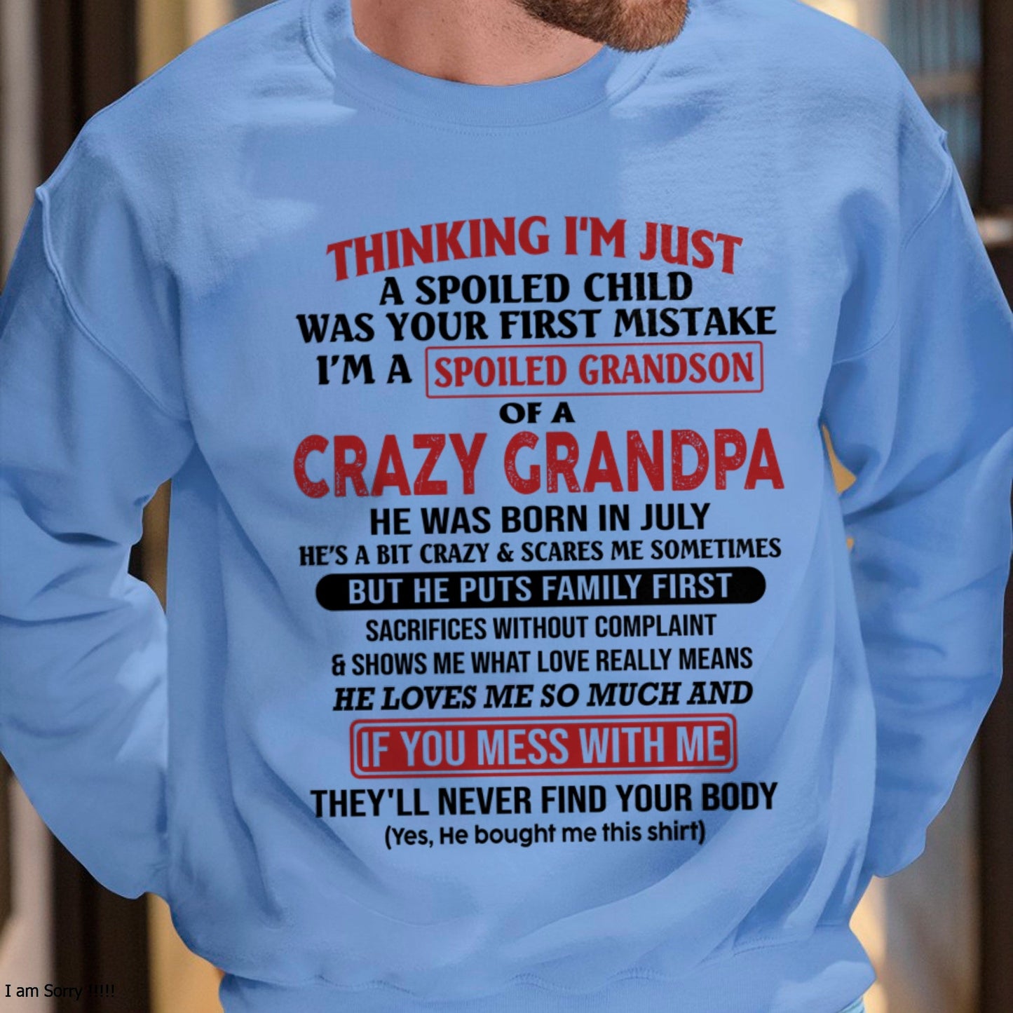 I'm A Spoiled Grandson Of A Crazy Grandpa T-Shirt – Birthday Gift From July Grandpa / Man - ntnt07 (SKU10-05-07)