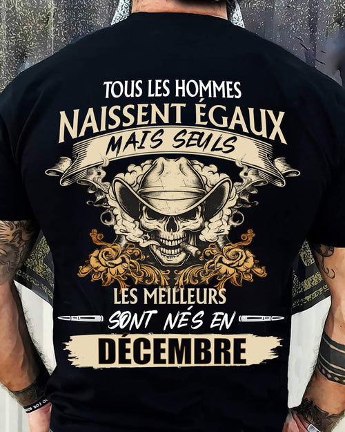 Tous les Hommes Naissent Égaux – Les Meilleurs Sont Nés en Décembre - T-Shirt Homme Caractère Fort - ntnt12 (SKU26T-01172-12)