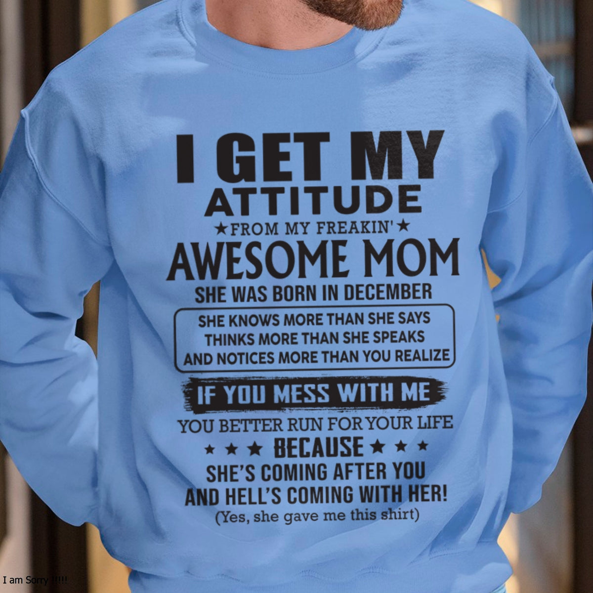 DECEMBER - I GET MY ATTITUDE FROM AWESOME MOM - to my son from Mom - ntnt12 (SKU08-17-12)