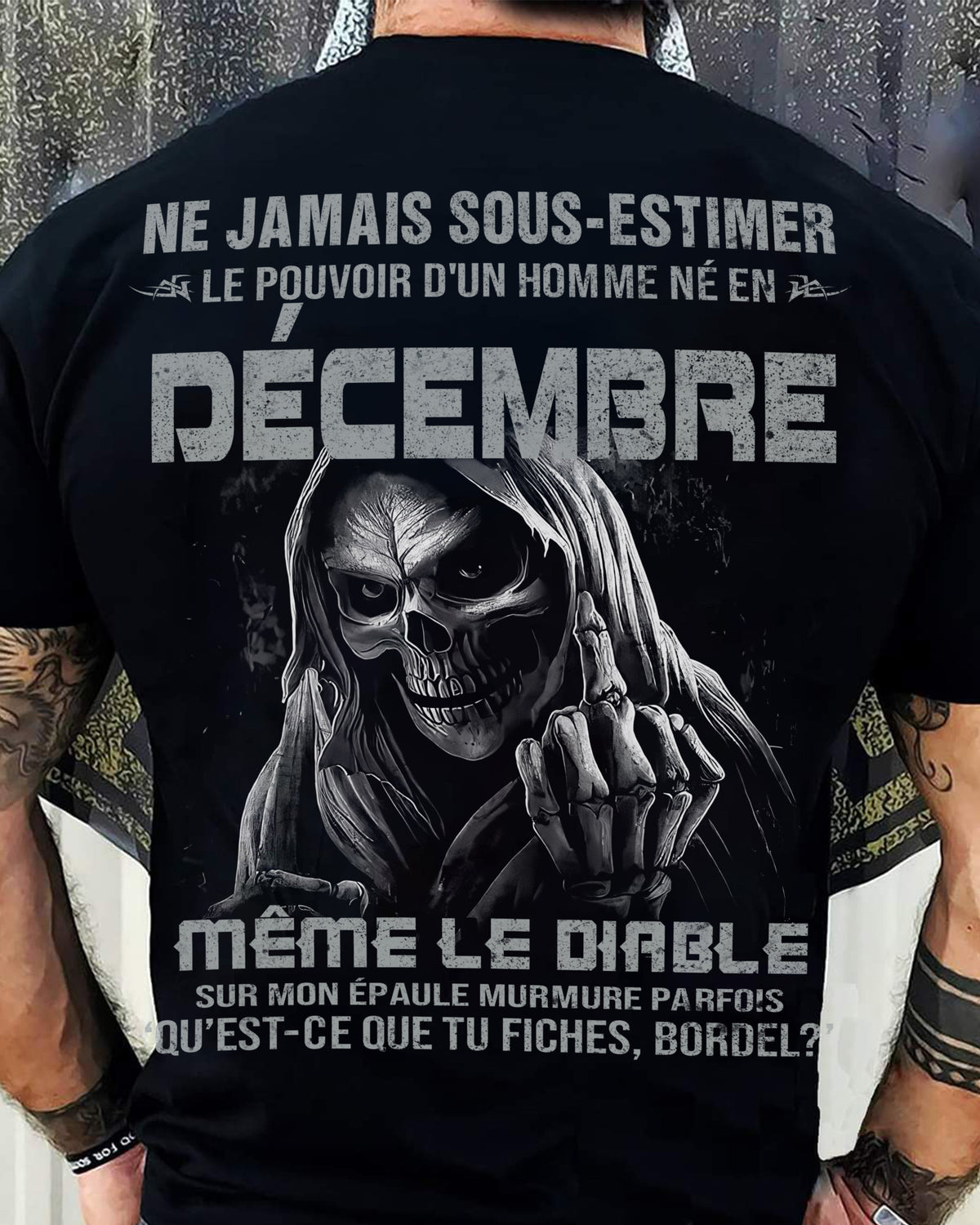 NE JAMAIS SOUS-ESTIMER LE POUVOIR D'UN HOMME NÉ EN DÉCEMBRE Fr12 male (SKU08-61-12)
