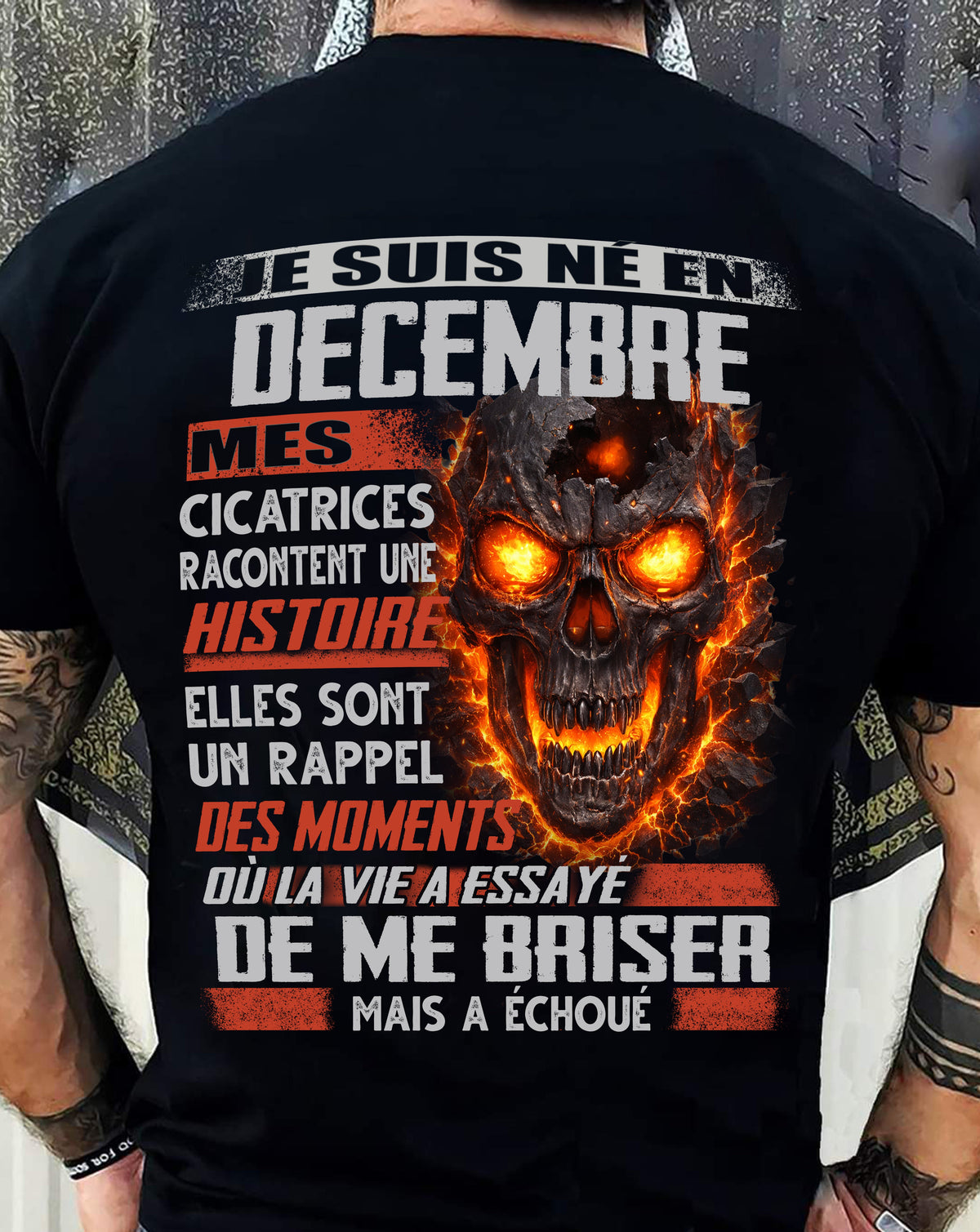 Je Suis Né en Décembre – Mes Cicatrices Racontent Une Histoire | T-Shirt Homme Fort - ntnt12 (SKU26T-01175-12)