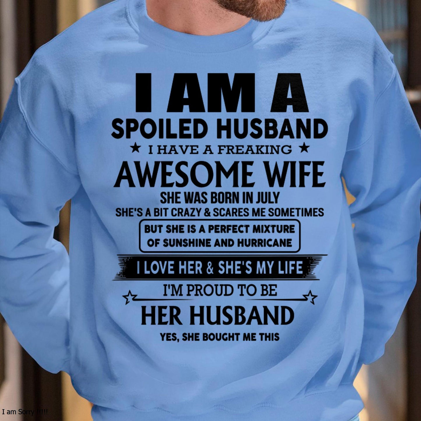 July - I Am A Spoiled Husband I Have A Freaking Awesome Wife - Gift For Husband From Wife - ntnt07 (SKU-HUS-TS-07)