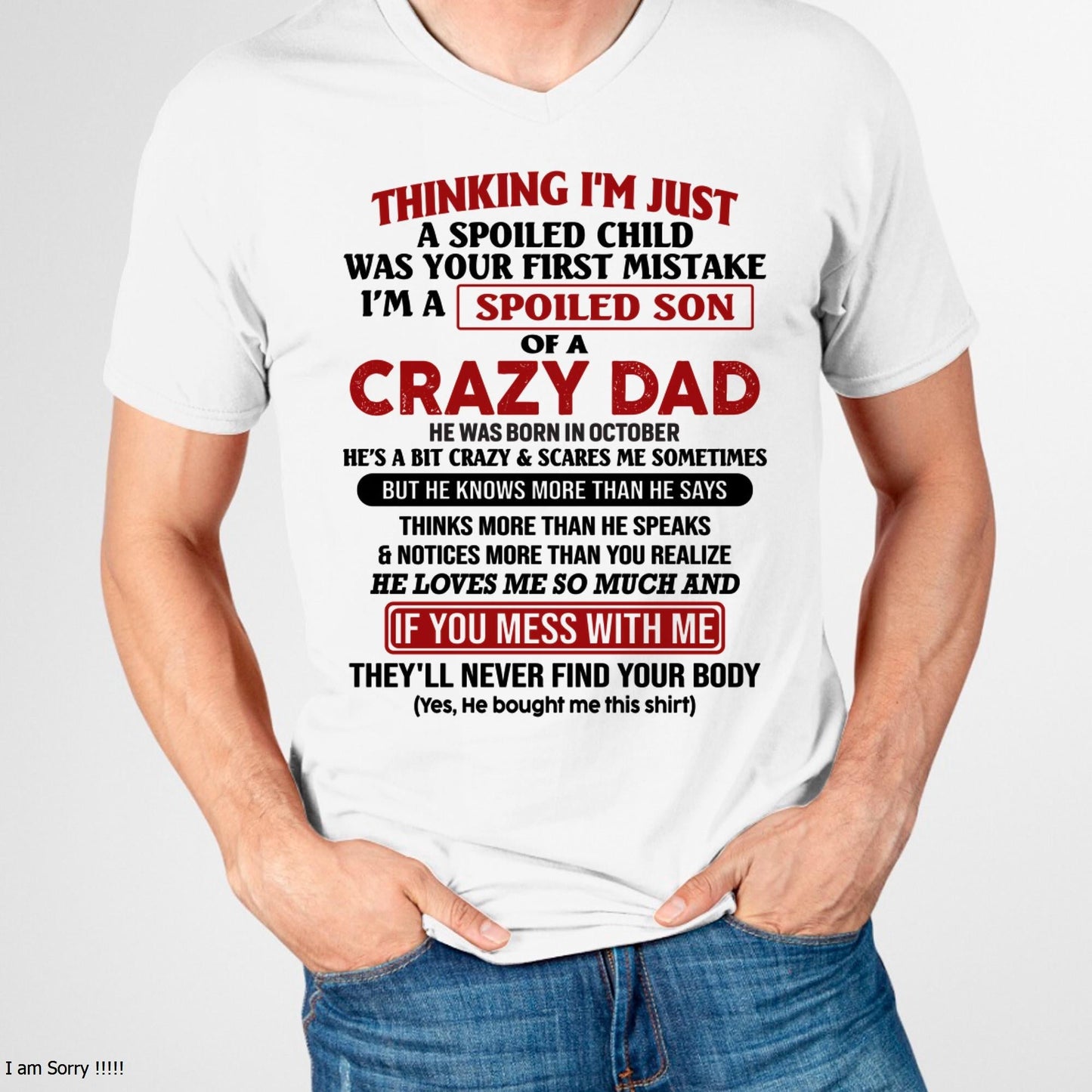 October - I Am Spoiled Son Of A Crazy Dad - Gift for Son From Dad - ntnt10 (SKU-TDS-SPOILED-10)