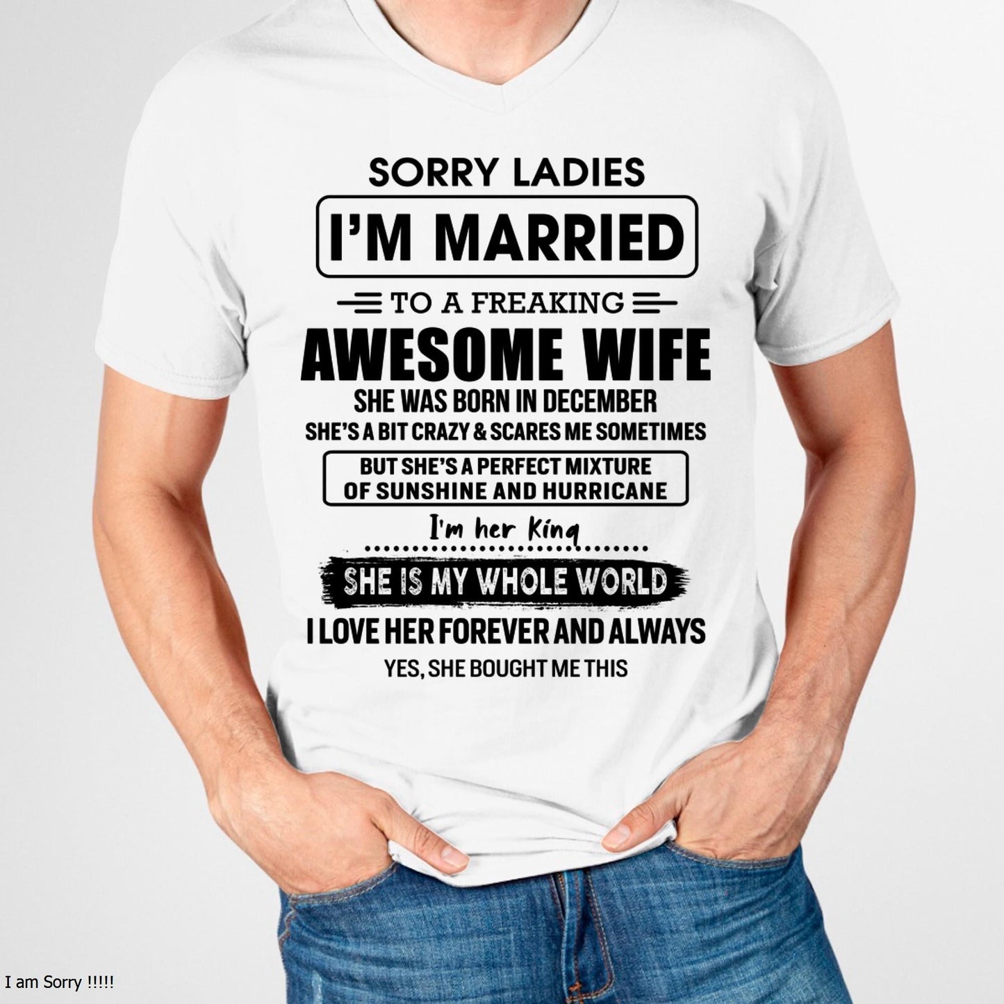 December - Sorry Ladies I Am Married To A Freaking Awesome Wife - Gift For Husband From Wife - ntnt12 (SKU-TWIFE-12)