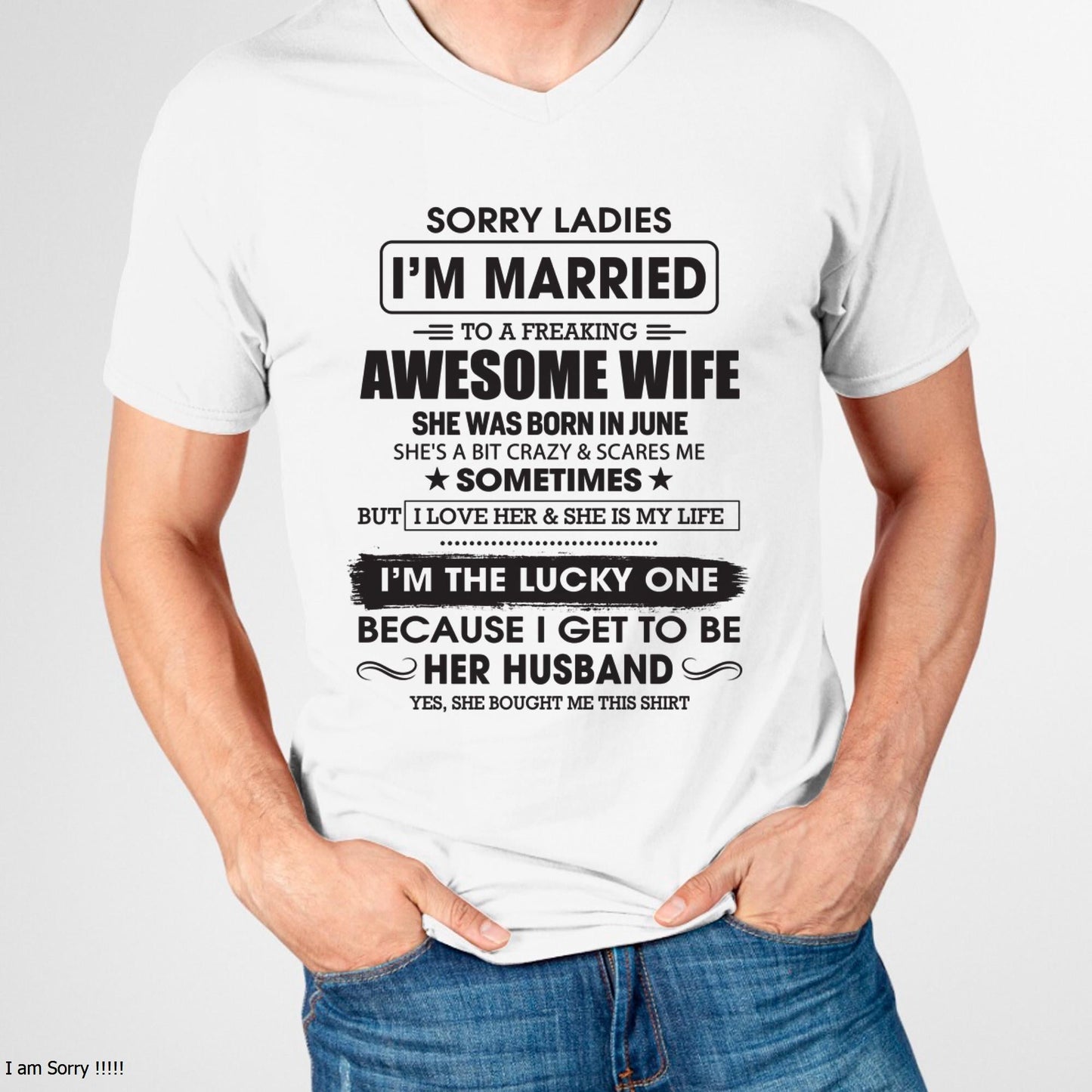 June - Sorry Ladies I'm Married To A Freaking Awesome Wife - Gift For Husband From Wife - ntnt06 (SKU06-45-06)