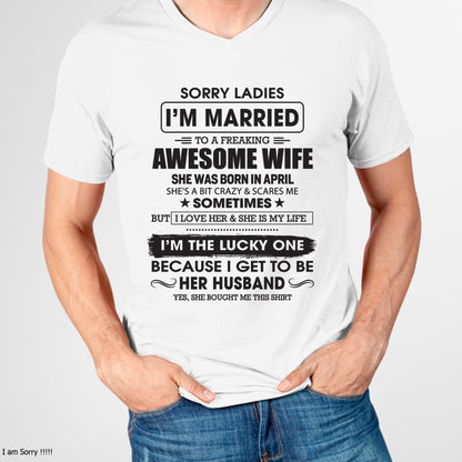 April - Sorry Ladies I'm Married To A Freaking Awesome Wife - Gift For Husband From Wife - ntnt04 (SKU06-45-04)