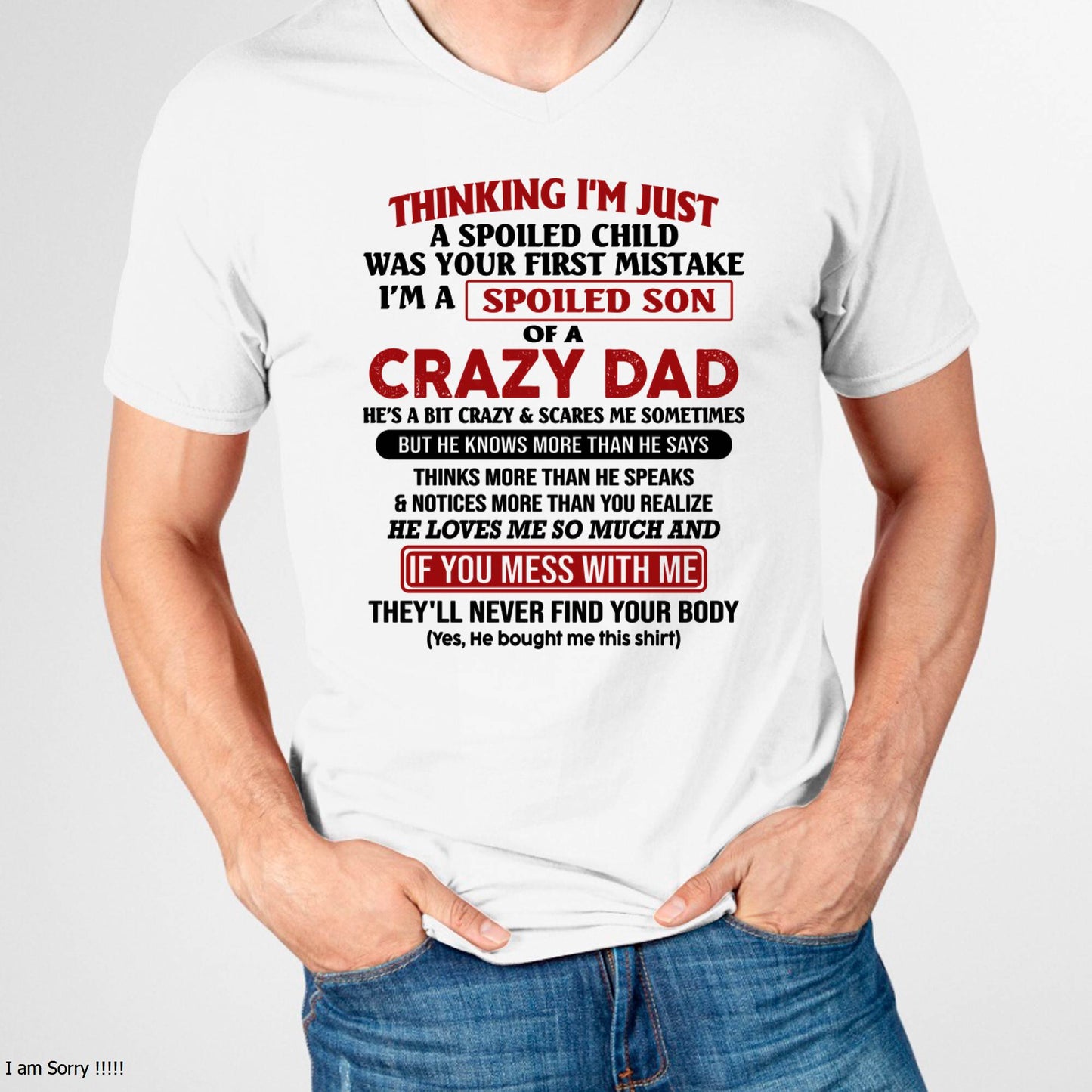 I Am Spoiled Son Of A Crazy Dad - Gift for Son From Dad - ntnt00 (SKU-TDS-SPOILED-00)