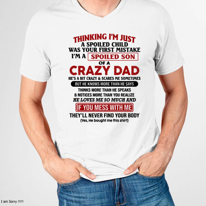 I Am Spoiled Son Of A Crazy Dad - Gift for Son From Dad - ntnt00 (SKU-TDS-SPOILED-00)