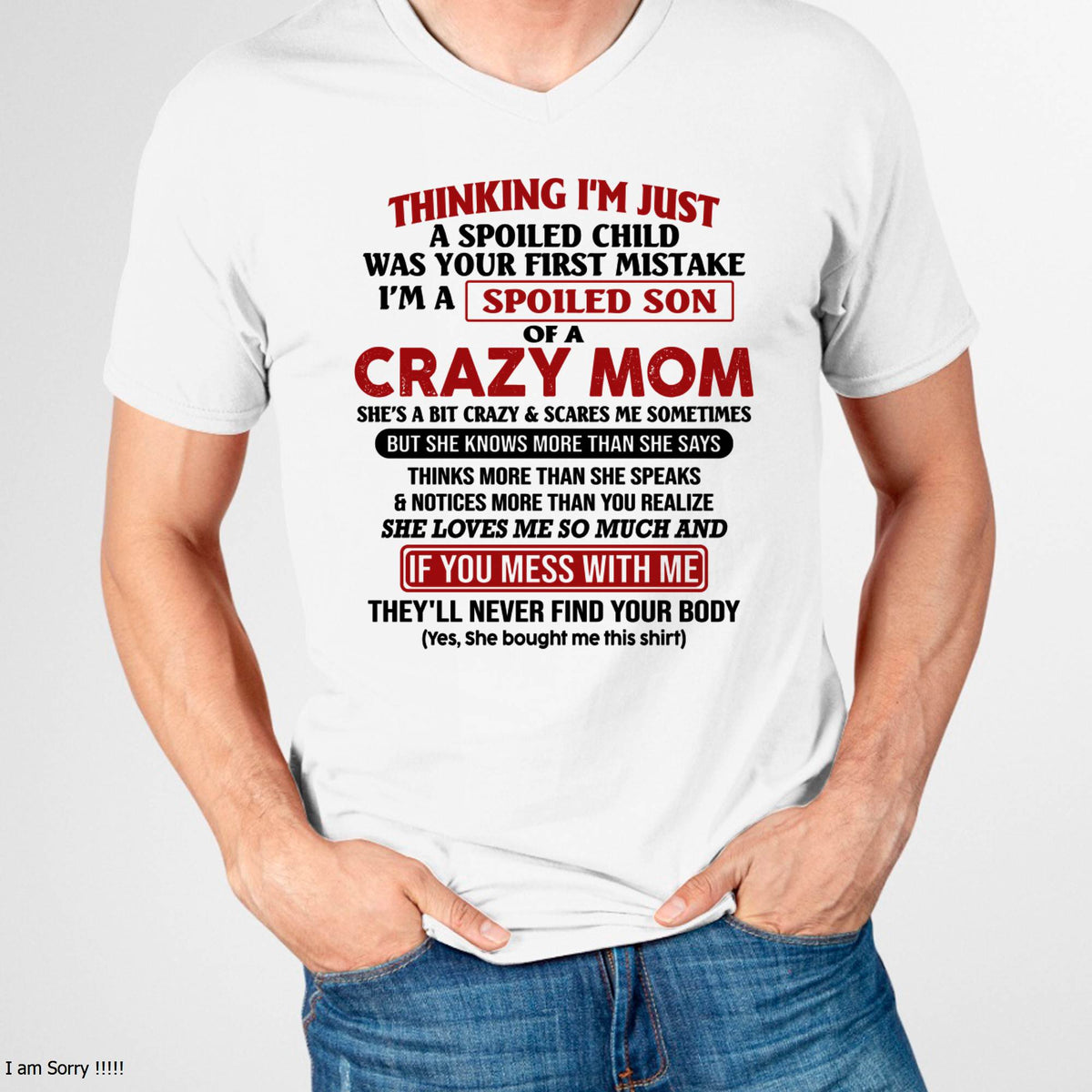 I Am Spoiled Son Of A Crazy Mom - Gift for Son From Mom - ntnt00 (SKUT-MS0608-00)