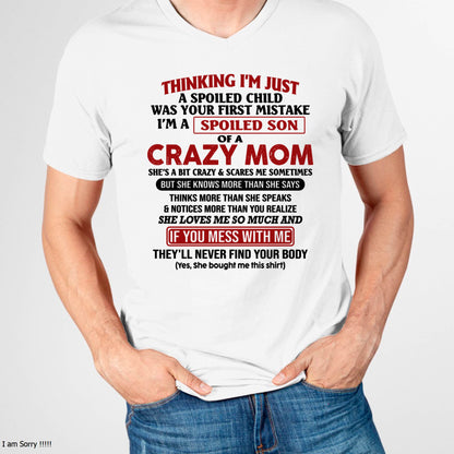 I Am Spoiled Son Of A Crazy Mom - Gift for Son From Mom - ntnt00 (SKUT-MS0608-00)
