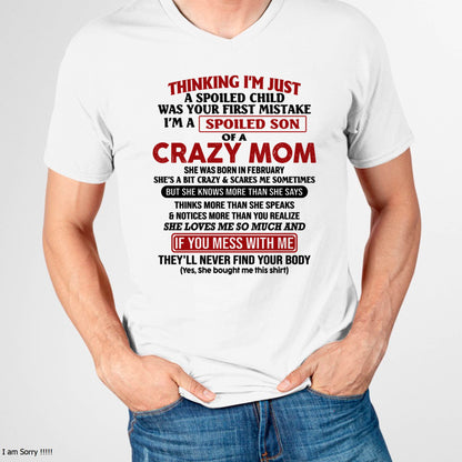 February - I Am Spoiled Son Of A Crazy Mom - Gift for Son From Mom - ntnt02 (SKUT-MS0608-02)