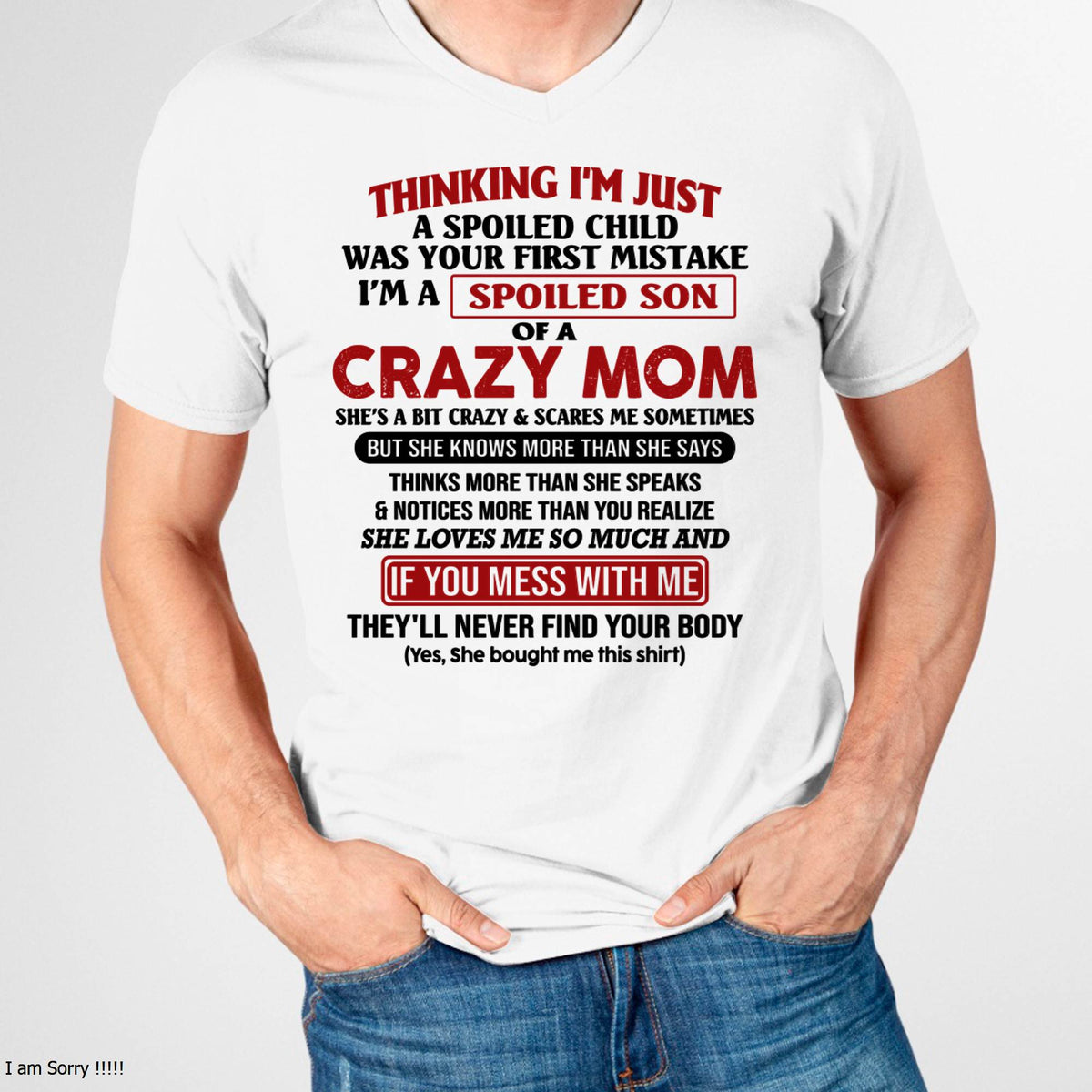 I Am Spoiled Son Of A Crazy Mom - Gift for Son From Mom - ntnt00 (SKUT-MS0608-00)