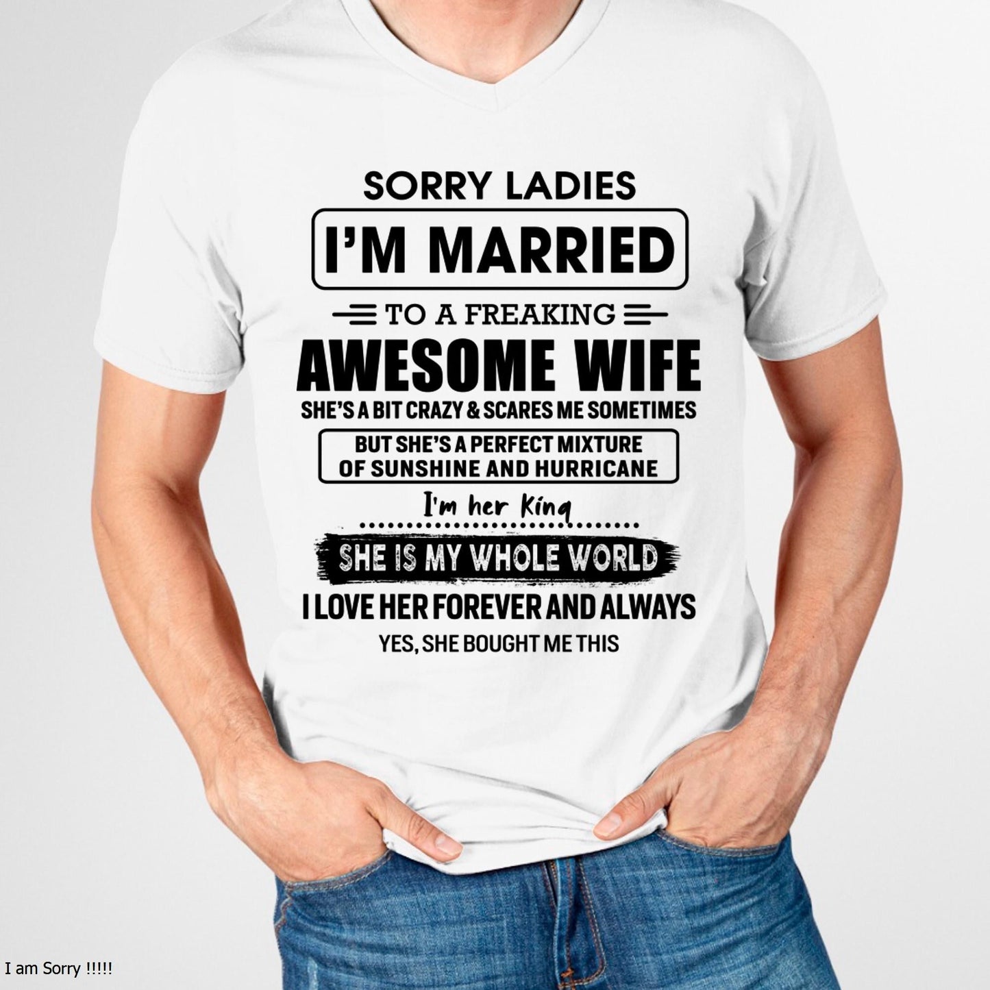 Sorry Ladies I Am Married To A Freaking Awesome Wife - Gift For Husband From Wife - ntnt00 (SKU-TWIFE-00)