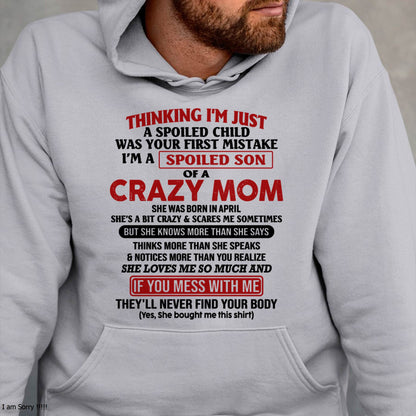 April - I Am Spoiled Son Of A Crazy Mom - Gift for Son From Mom - ntnt04 (SKUT-MS0608-04)