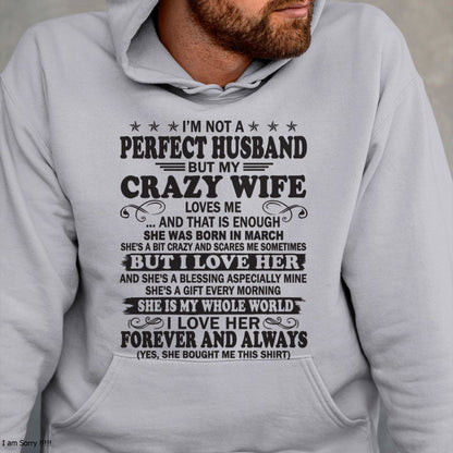 I'm Not A Pefect Husband But My Crazy Wife Loves Me T-Shirt – Birthday Gift From March Wife / Woman - ntnt03 (SKU12-243-03)