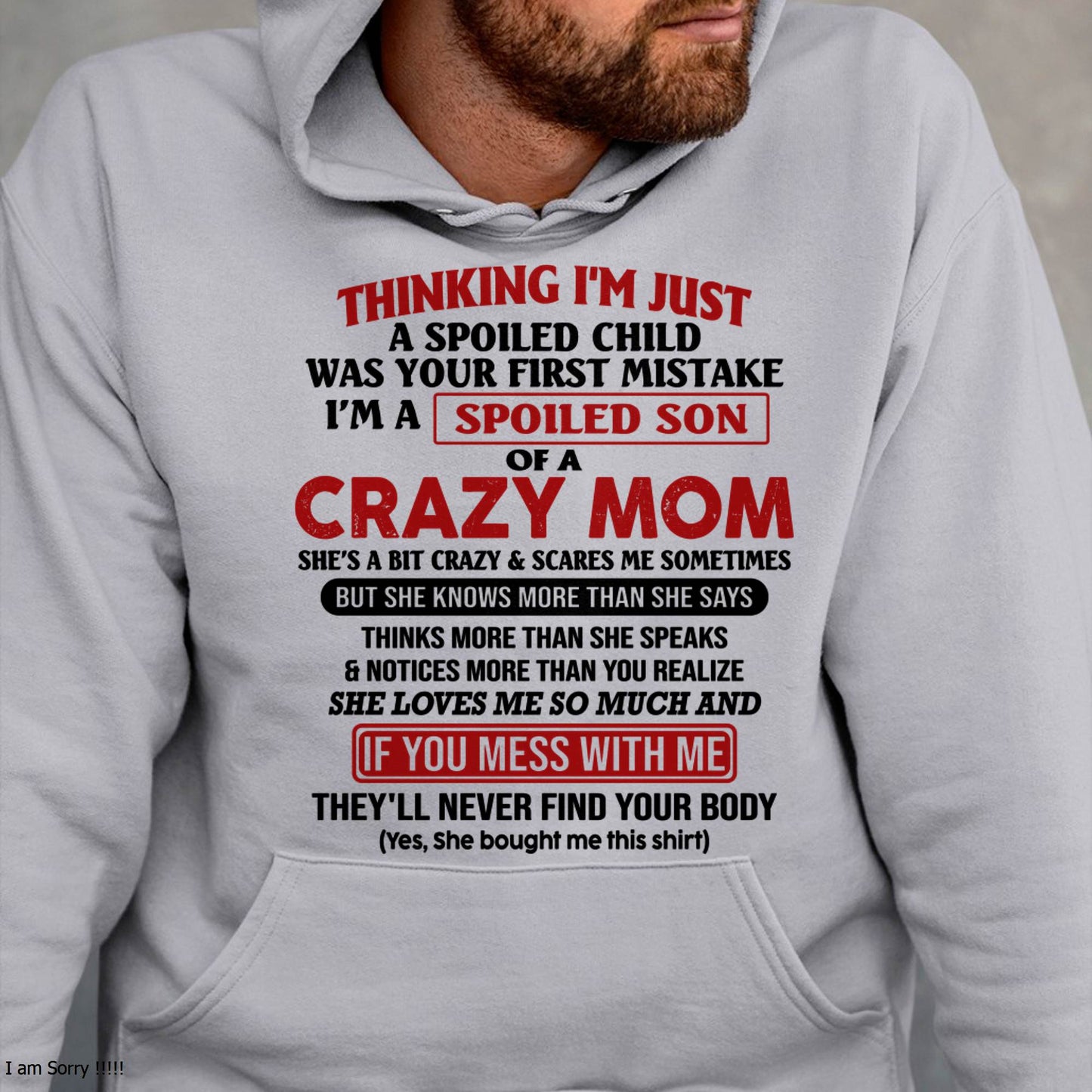 I Am Spoiled Son Of A Crazy Mom - Gift for Son From Mom - ntnt00 (SKUT-MS0608-00)