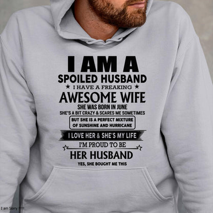 June - I Am A Spoiled Husband I Have A Freaking Awesome Wife - Gift For Husband From Wife - ntnt06 (SKU-HUS-TS-06)