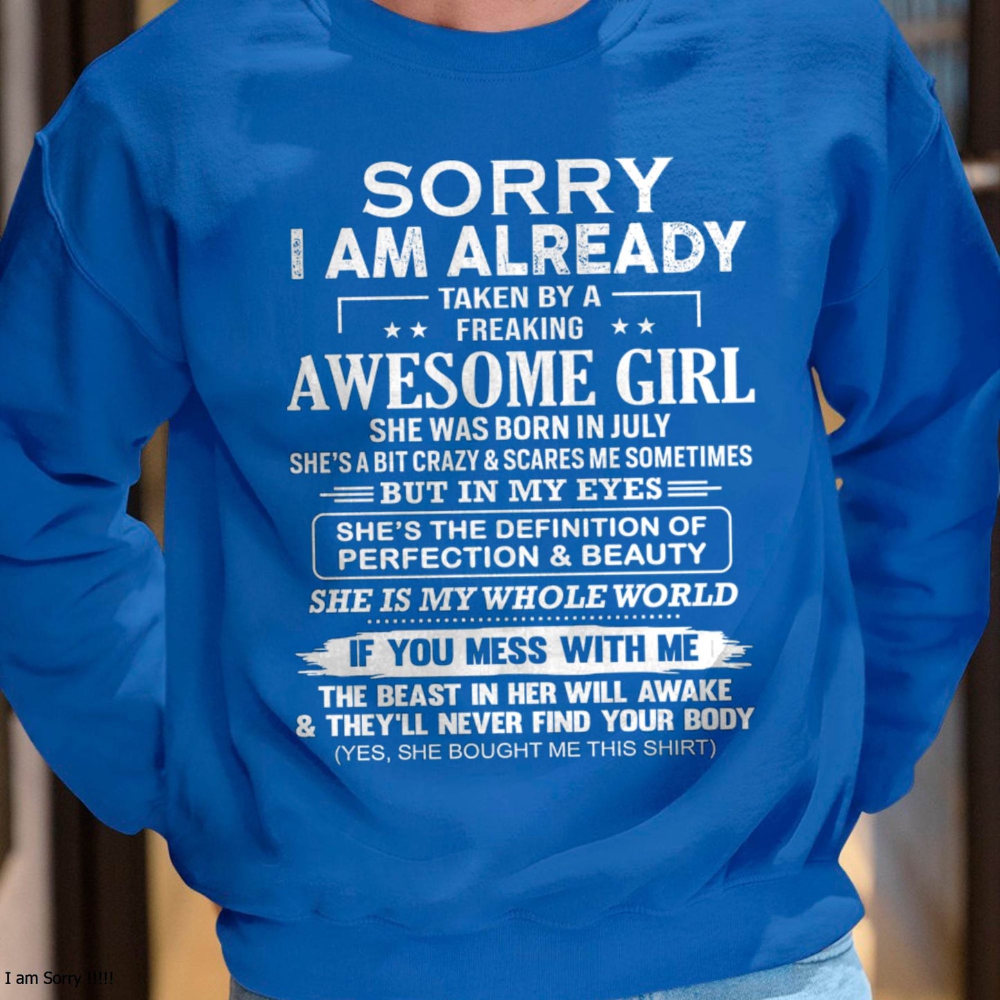 July – Sorry I Am Already Taken By A Freaking Awesome Girl – Gift For Boyfriend From Wife Or Girlfriend – ntnt07 (SKU12-293-07)