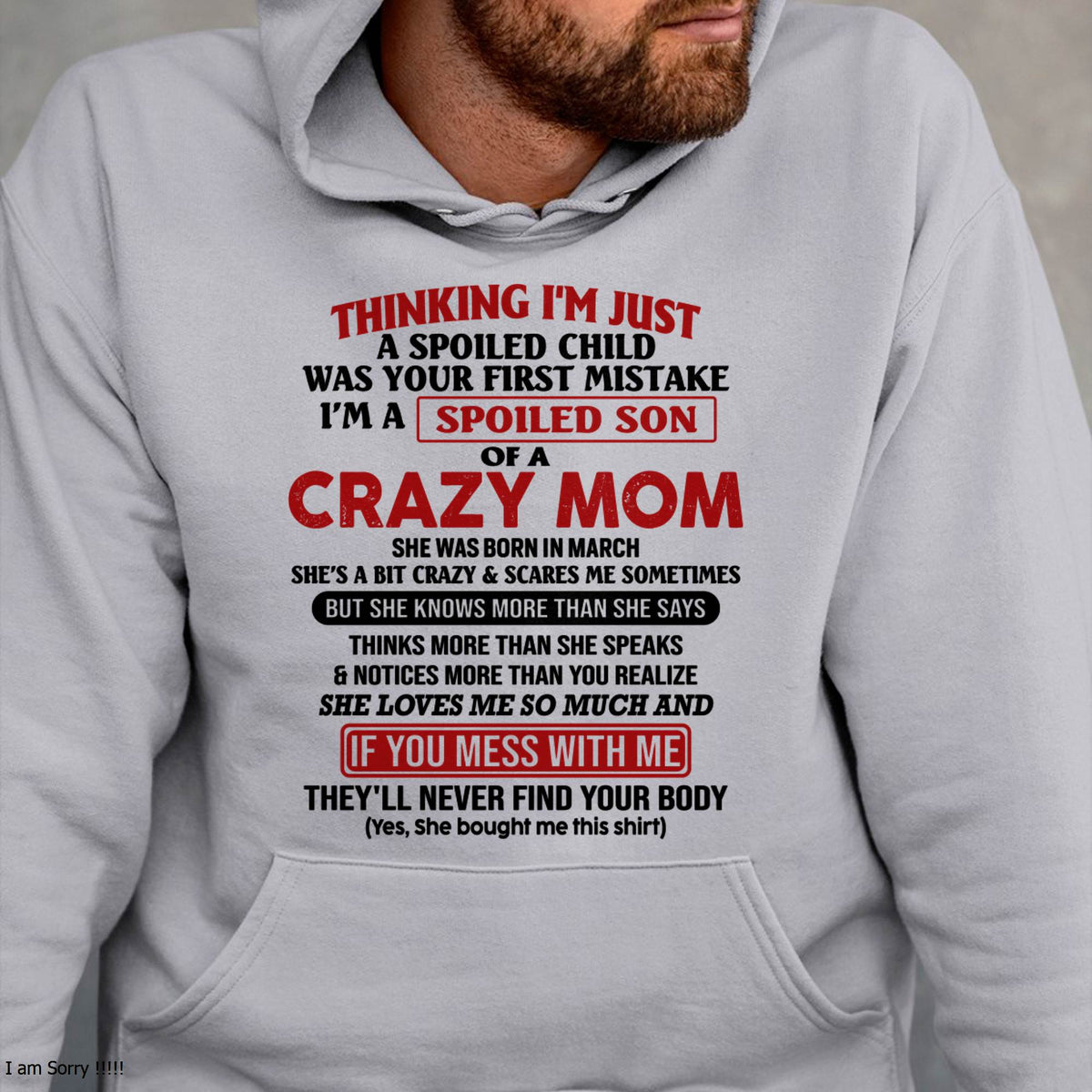 March - I Am Spoiled Son Of A Crazy Mom - Gift for Son From Mom - ntnt03 (SKUT-MS0608-03)