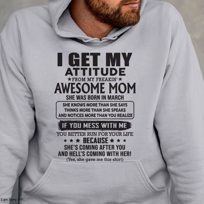 MARCH - I GET MY ATTITUDE FROM AWESOME MOM - to my son from Mom - ntnt03 (SKU08-17-03)