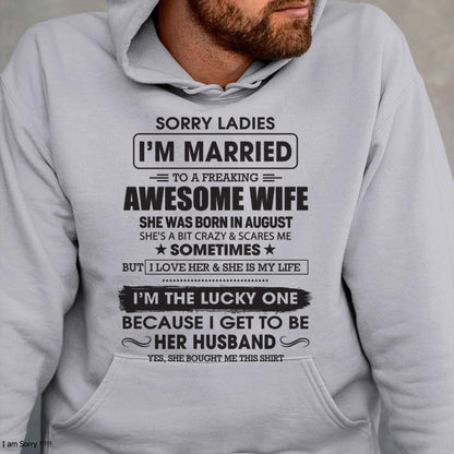 August - Sorry Ladies I'm Married To A Freaking Awesome Wife - Gift For Husband From Wife - ntnt08 (SKU06-45-08)
