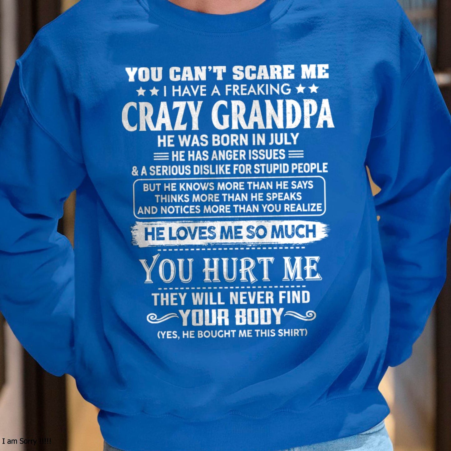 July – You Can’t Scare Me I Have A Freaking Crazy Grandpa – Gift For Grandson And Granddaughter From Grandpa – ntnt07 (SKU12-31-07)