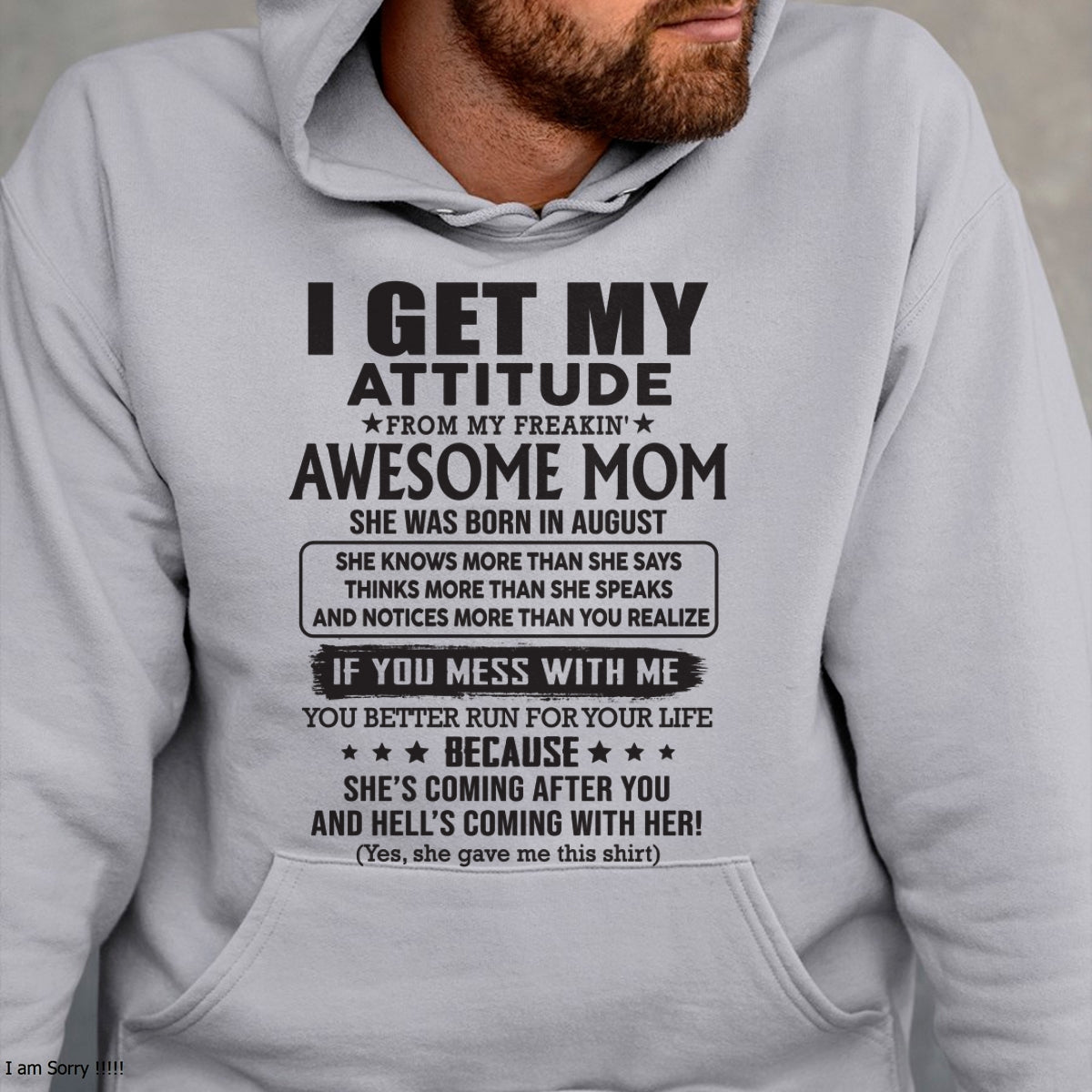 AUGUST - I GET MY ATTITUDE FROM AWESOME MOM - to my son from Mom - ntnt08 (SKU08-17-08)