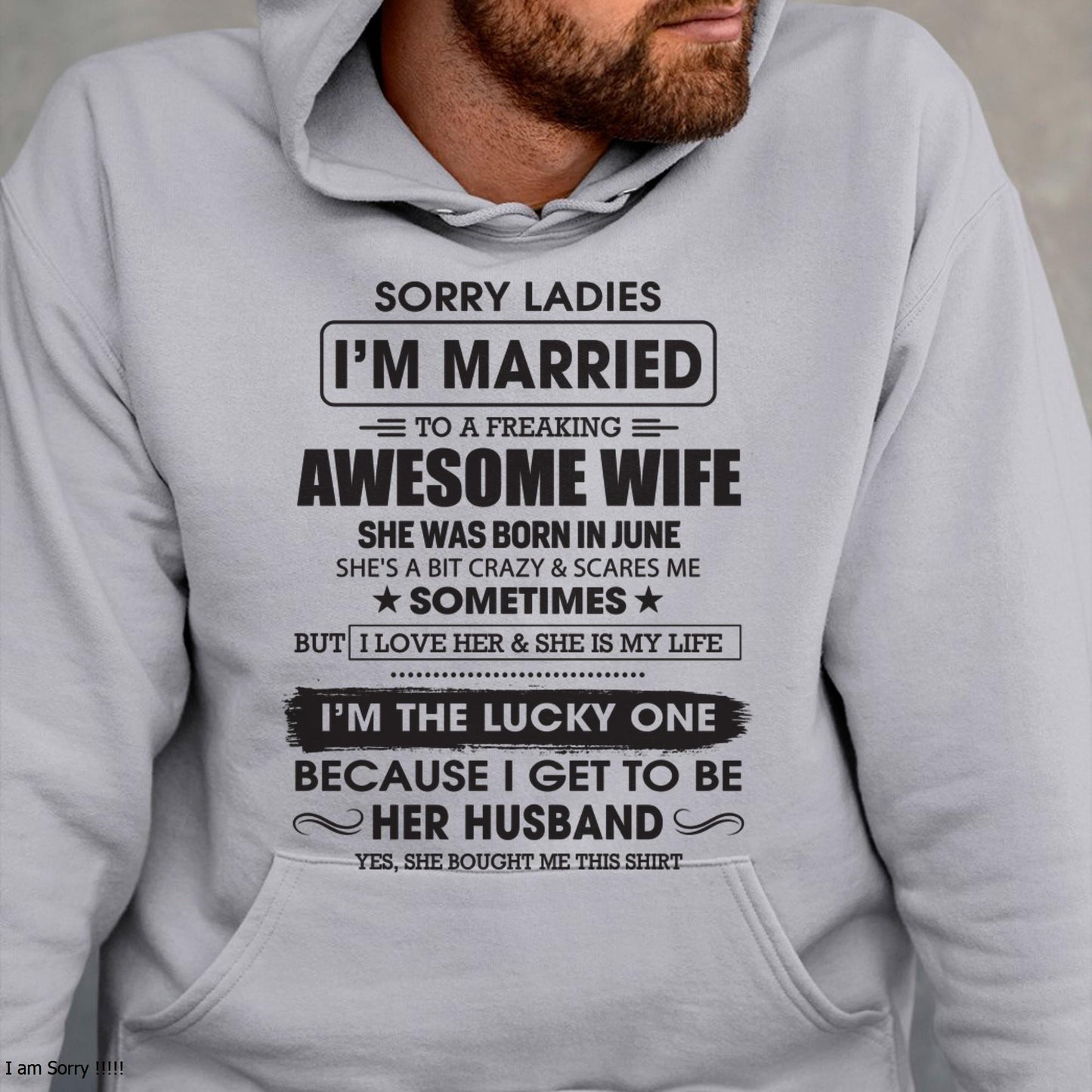 June - Sorry Ladies I'm Married To A Freaking Awesome Wife - Gift For Husband From Wife - ntnt06 (SKU06-45-06)
