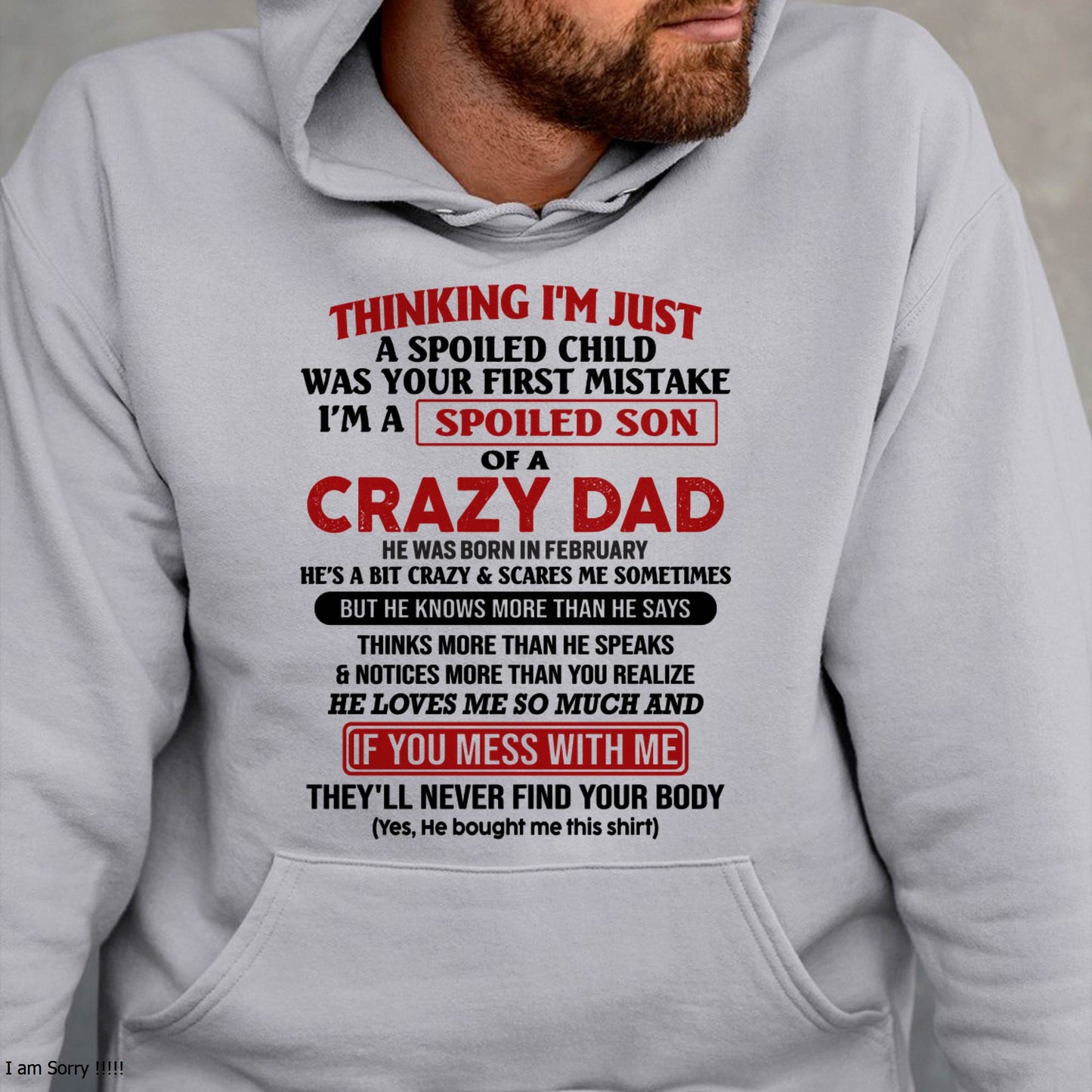 February - I Am Spoiled Son Of A Crazy Dad - Gift for Son From Dad - ntnt02 (SKU-TDS-SPOILED-02)