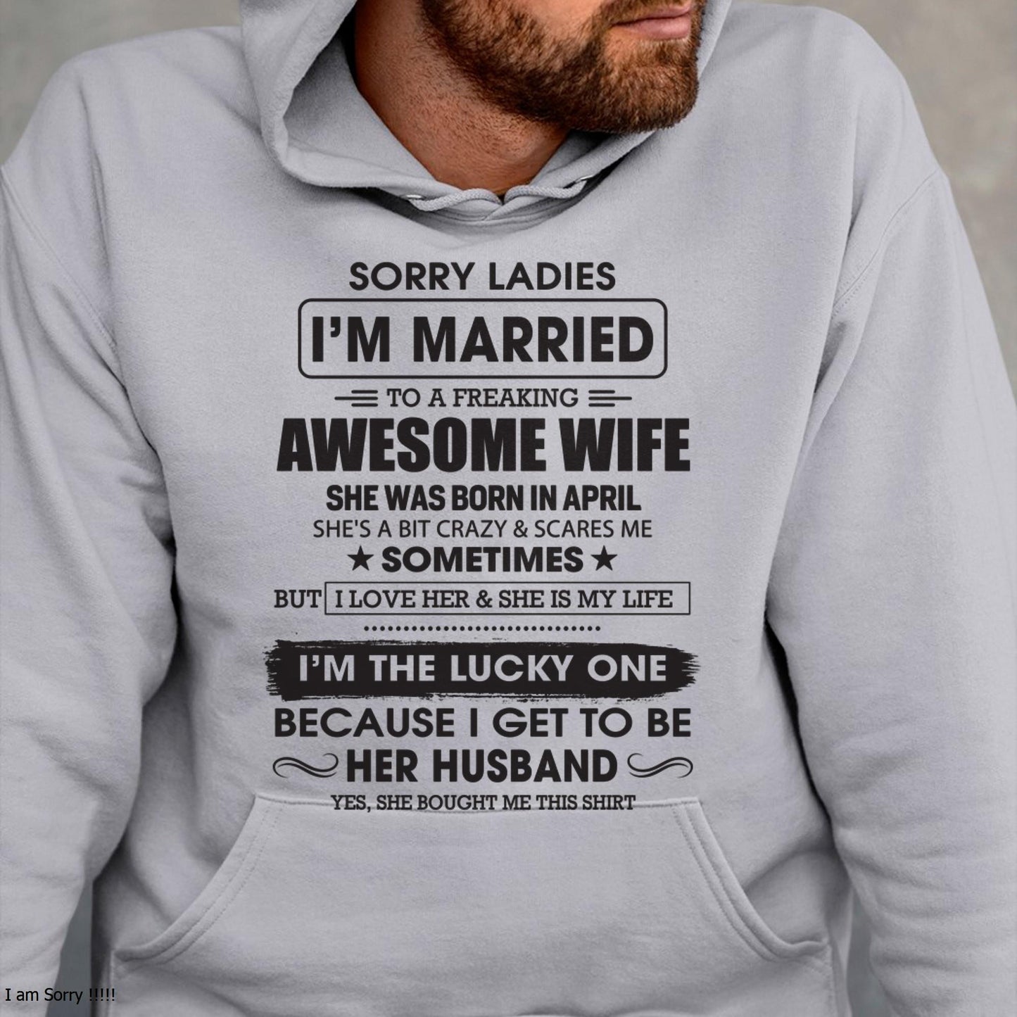 April - Sorry Ladies I'm Married To A Freaking Awesome Wife - Gift For Husband From Wife - ntnt04 (SKU06-45-04)