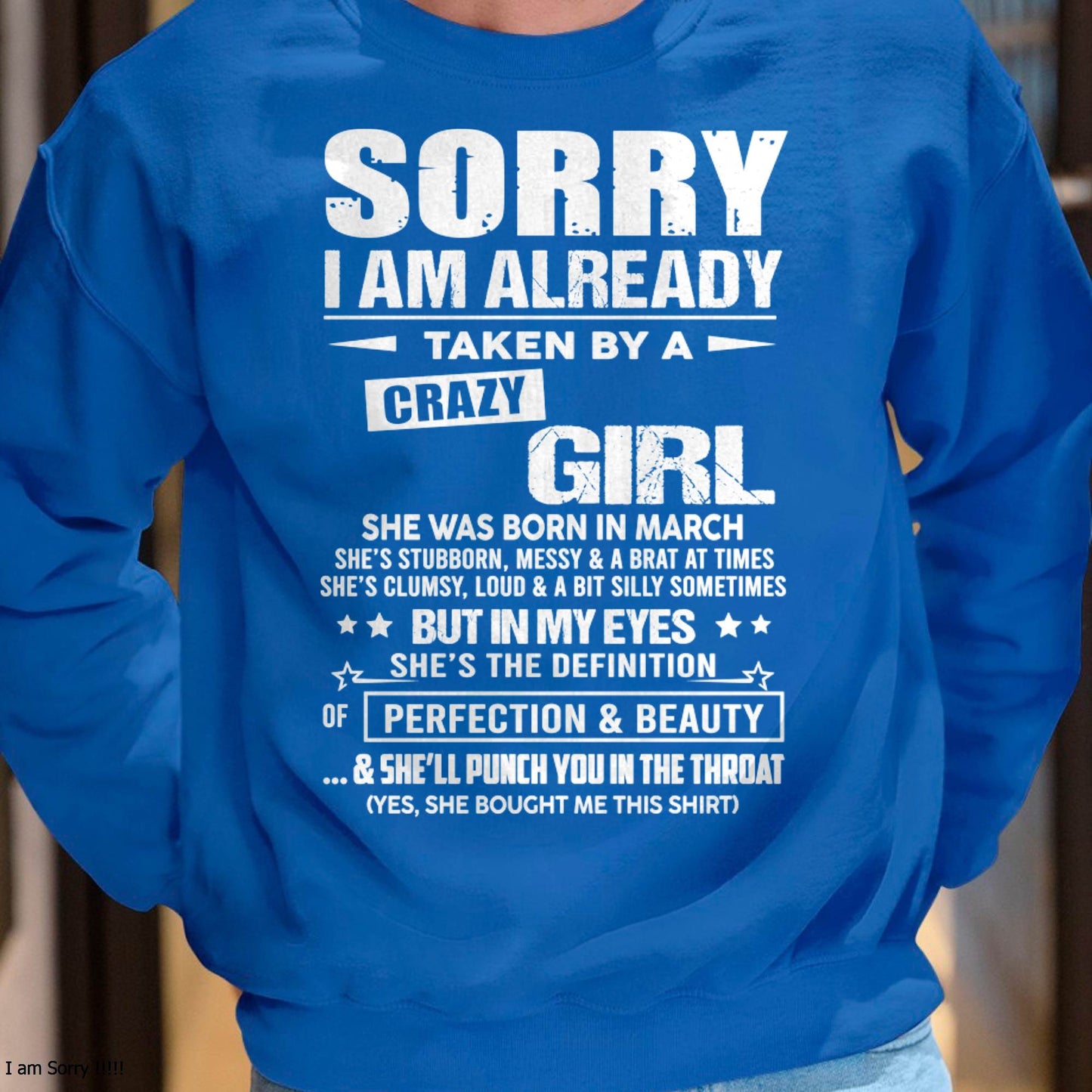 March – Sorry I Am Already Taken By A Crazy Girl – Gift For Your Boyfriend, Husband From Wife – ntnt03 (SKU10-139-03)