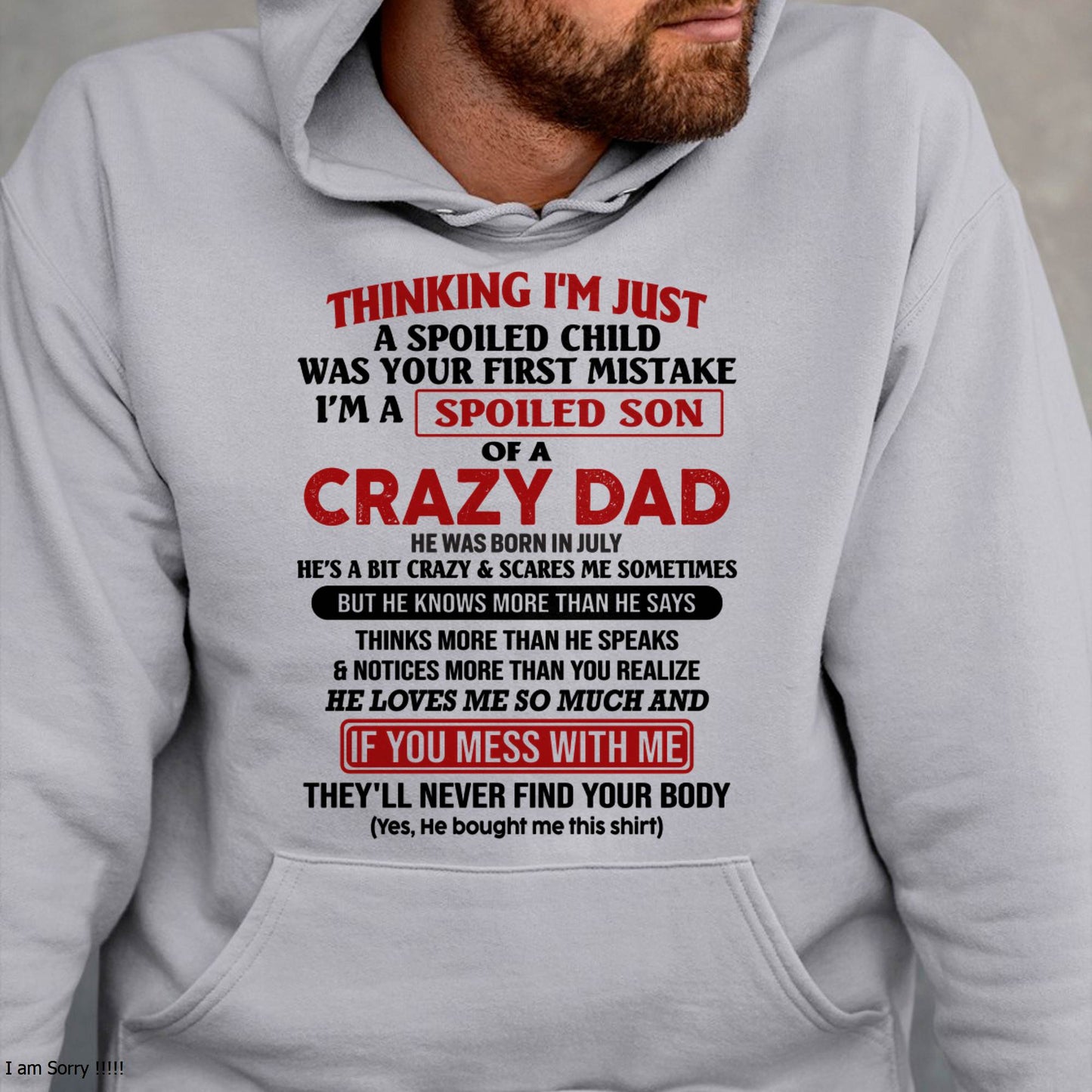 July - I Am Spoiled Son Of A Crazy Dad - Gift for Son From Dad - ntnt07 (SKU-TDS-SPOILED-07)