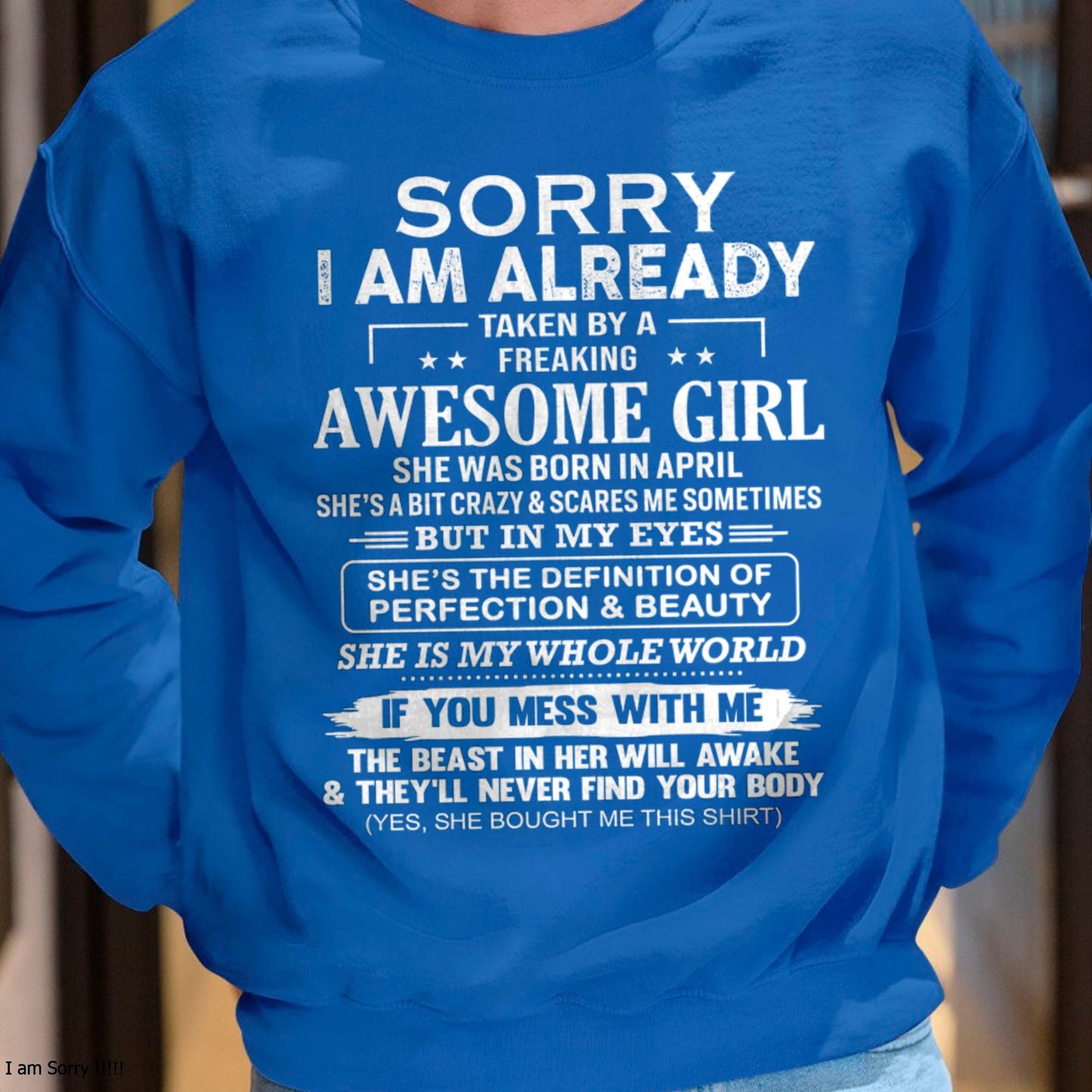 April – Sorry I Am Already Taken By A Freaking Awesome Girl – Gift For Boyfriend From Wife Or Girlfriend – ntnt04 (SKU12-293-04)