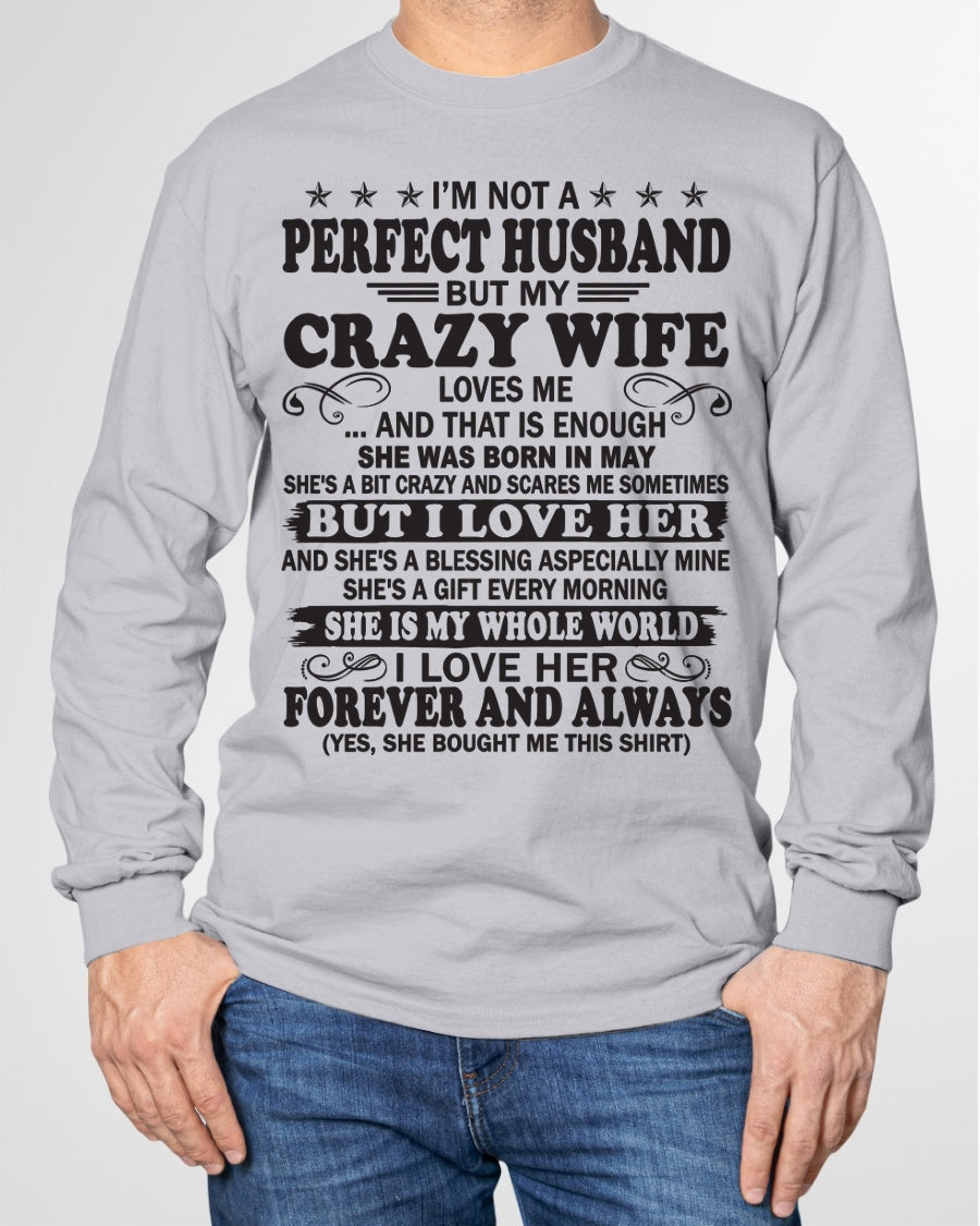 I'm Not A Pefect Husband But My Crazy Wife Loves Me T-Shirt – Birthday Gift From May Wife / Woman - ntnt05 (SKU12-243-05)