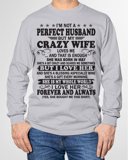 I'm Not A Pefect Husband But My Crazy Wife Loves Me T-Shirt – Birthday Gift From May Wife / Woman - ntnt05 (SKU12-243-05)