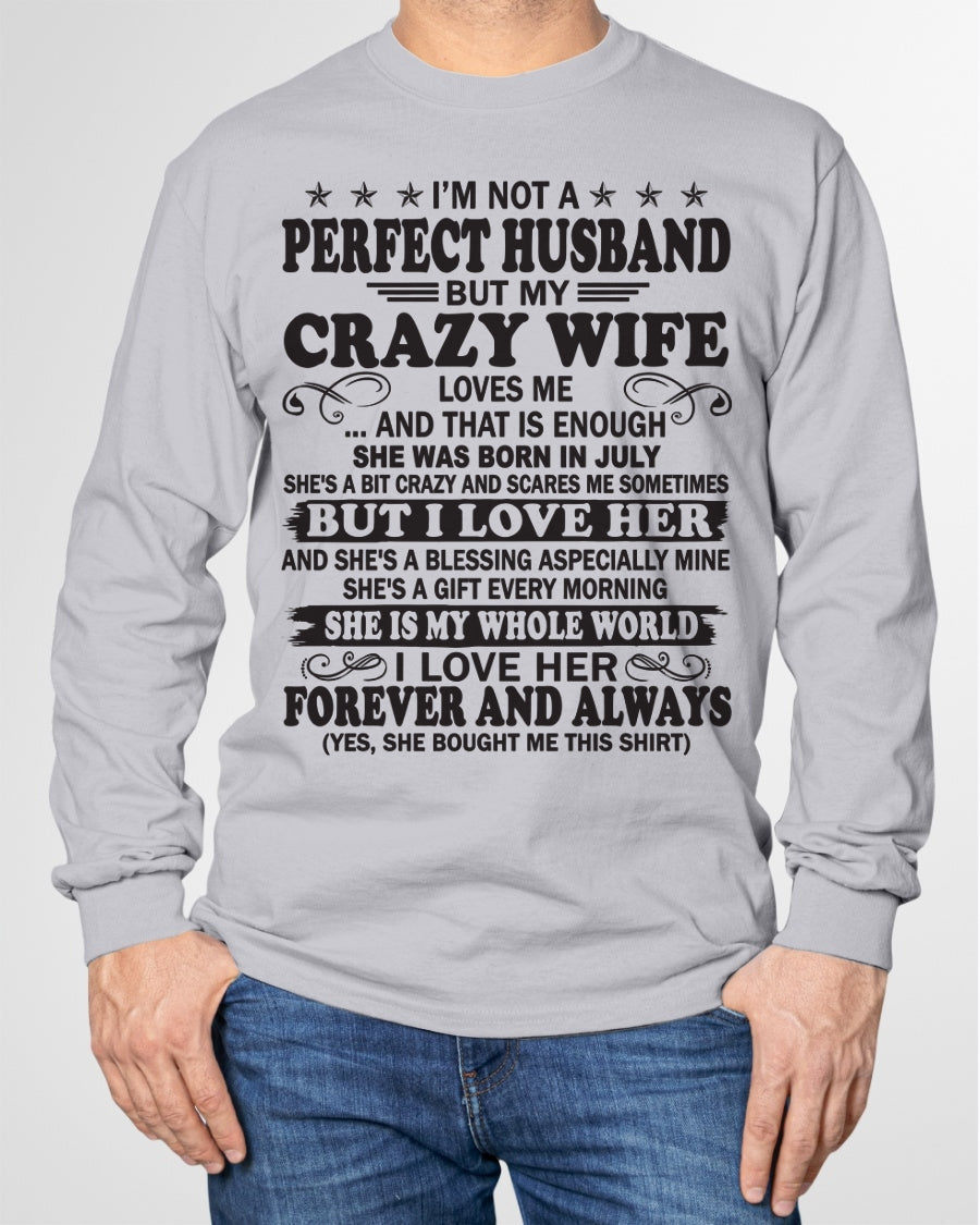 I'm Not A Pefect Husband But My Crazy Wife Loves Me T-Shirt – Birthday Gift From July Wife / Woman - ntnt07 (SKU12-243-07)