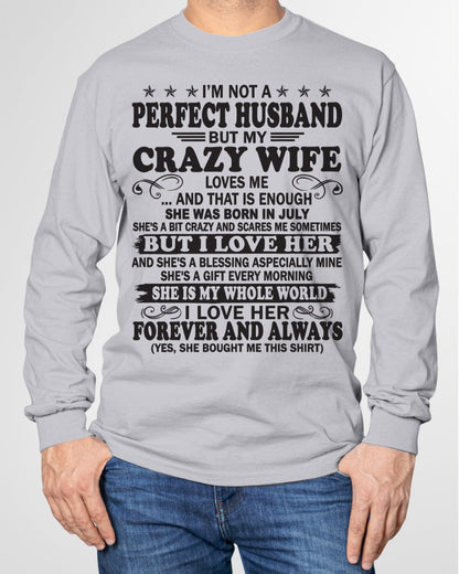 I'm Not A Pefect Husband But My Crazy Wife Loves Me T-Shirt – Birthday Gift From July Wife / Woman - ntnt07 (SKU12-243-07)