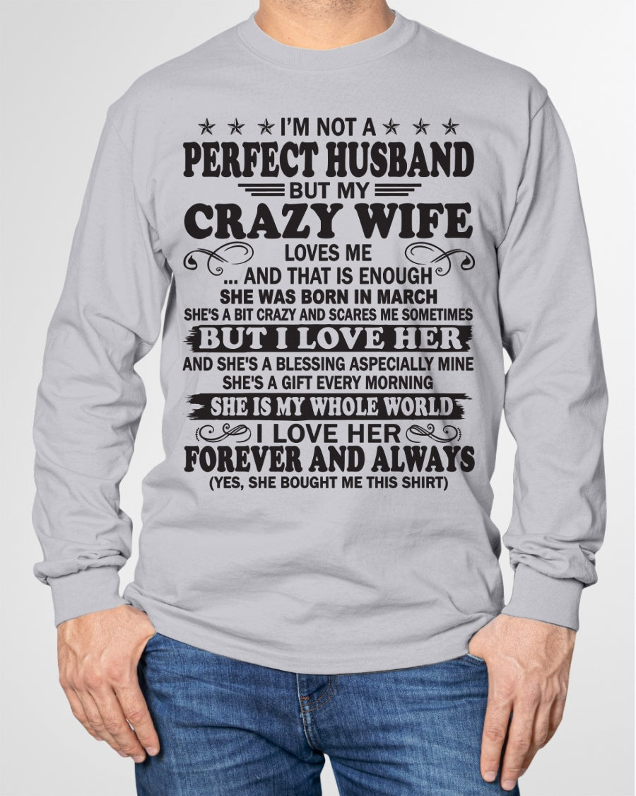 I'm Not A Pefect Husband But My Crazy Wife Loves Me T-Shirt – Birthday Gift From March Wife / Woman - ntnt03 (SKU12-243-03)