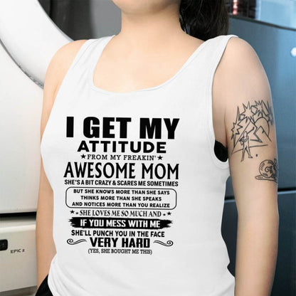 Thanks Mom - I GET MY ATTITUDE FROM MY FREAKIN' AWESOME MOM - Gift for Son and Daughter From Mom - ntnt00 (SKU-TMD-CU-00)