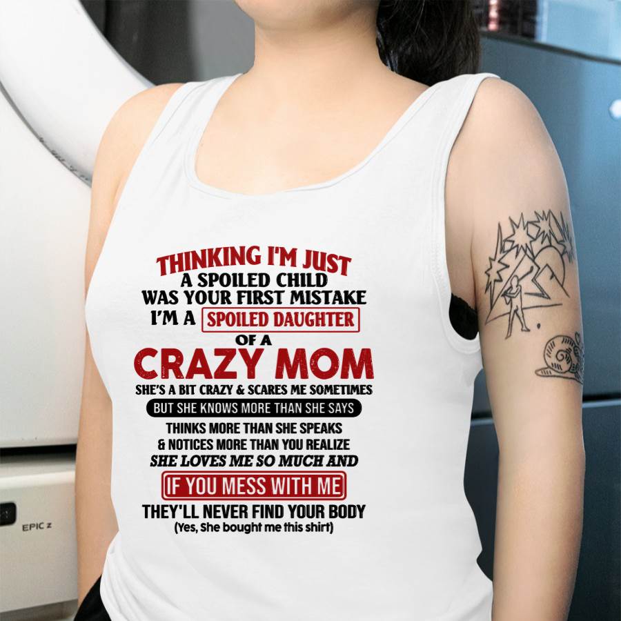 I Am Spoiled Daughter Of A Crazy Mom - Gift for Daughter From Mom - ntnt00 (SKU-TMD-SPOILED-00)