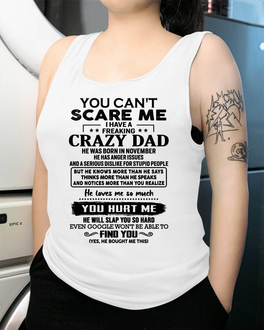 November - You Can’t Scare Me I Have a Freaking Crazy Dad T-Shirt - Gift From Dad - ntnt11 (SKU10-178-11)