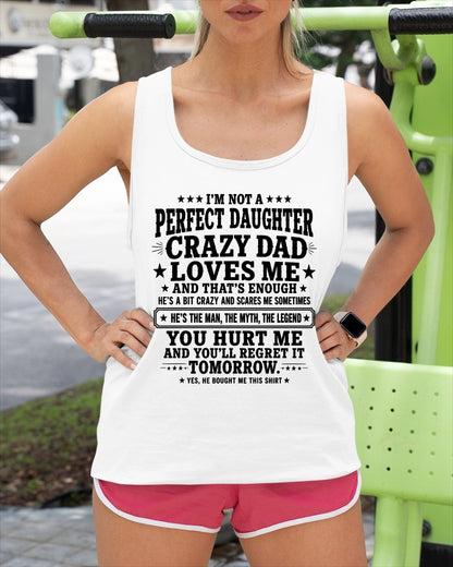 Dad Shirt - I'm Not A Perfect Daughter But My Crazy Dad Loves Me From Dad - NTNT00 - (SKU2608-333-00)