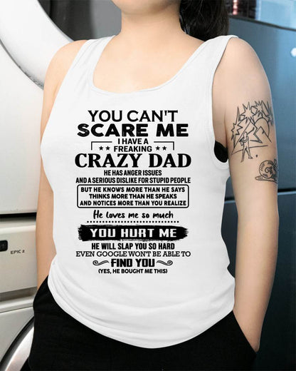 You Can’t Scare Me I Have a Freaking Crazy Dad T-Shirt - Gift From Dad - ntnt00 (SKU10-178-00)